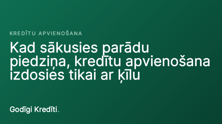 Kad sākusies parādu piedziņa, kredītu apvienošana izdosies tikai ar ķīlu